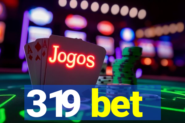 319 bet